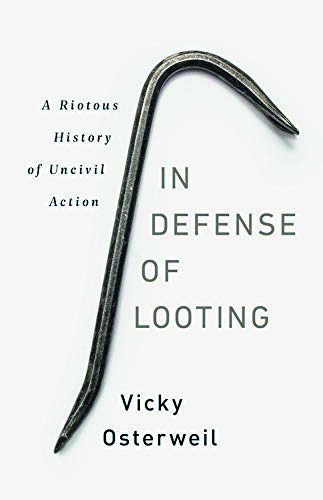 seiten-aus-vicky-osterweil-in-defense-of-looting-a-riotous-history-of-uncivil-action-323x500-q85
